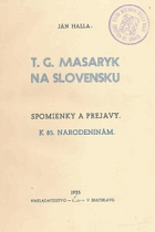 T.G. Masaryk na Slovensku. Spomienky a prejavy - K 85. narodeninám.