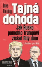 Tajná dohoda. Jak Rusko pomohlo Trumpovi získat Bílý dům