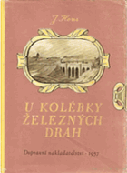 U kolébky železných drah - život a dílo Jana Pernera