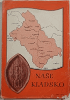 Naše Kladsko - sborník prací členů výzkumného vědeckého sboru Svazu přátel Kladska