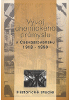 Vývoj chemického průmyslu v Československu 1918-1990. Historické studie