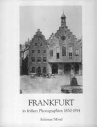 Frankfurt in frühen Photographien 1850-1914. Barteztko, Dieter, Detlef Hoffman und Almut Junker. ...