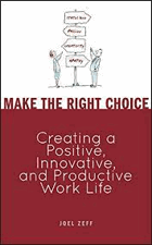 Make the right choice - creating a positive, innovative, and productive work life