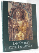 Der Schrein Karls des Grossen. Bestand und Sicherung 1982 - 1988. Herausgegeben vom Domkapitel ...