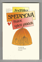 Pozor, vyletí ptáček PODPIS SMETANOVÁ!! album letícího času
