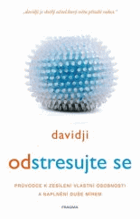Odstresujte se - průvodce k zesílení vlastní osobnosti a naplnění duše mírem