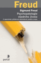 Psychopatologie všedního života. O zapomínání, přeřeknutí, přehmátnutí, pověře a omylu