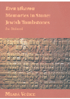 Even zikaron. Memories in Stone - Jewish Tombstones - Mladá Vožice