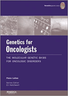Genetics for Oncologists - The Molecular Genetic Basis of Oncologic Disorders