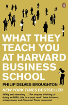 What They Teach You at Harvard Business School - My Two Years Inside the Cauldron of Capitalism