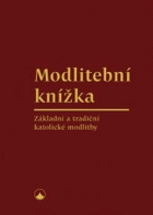 Modlitební knížka Základní a tradiční katolické modlitby