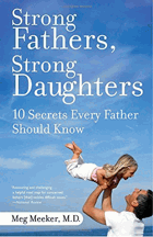Strong Fathers, Strong Daughters - 10 Secrets Every Father Should Know