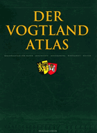 Der Vogtlandatlas - Regionalatlas für Natur, Geschichte, Bevölkerung, Wirtschaft, Kultur