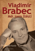 Vladimír Brabec. Měl jsem štěstí