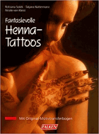 Henna-Tattoos. Phantasievolle Designs mit Anleitungen