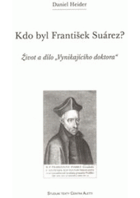 Kdo byl František Suárez? - život a dílo vynikajícího doktora