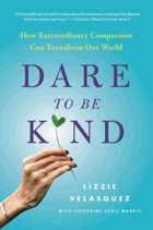 Dare to be kind - how extraordinary compassion can transform our world