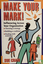 Make Your Mark. Influencing Across Your Organization