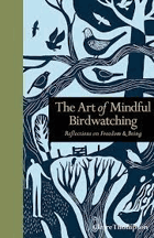 The Art of Mindful Birdwatching - Reflections on Freedom & Being