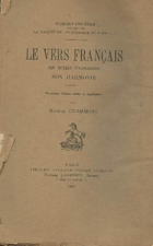 Le vers français - ses moyens d'expression, son harmonie