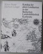 Katalog der alten Landkarten in der Badischen Landesbibliothek Karlsruhe - unter Einbeziehung ...