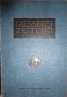 Giesserei-Zeitung - Zeitschrift für das gesamte Giessereiwesen