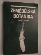 Zemědělská botanika - celostátní vysokoškolská učebnice pro vysoké školy zemědělské