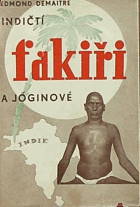 Indičtí fakiři a jóginové JOGA s přebalem!!!!!