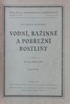 Vodní, bažinné a pobřežní rostliny. Výskyt, život a význam, zvláště v rybářství