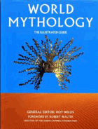 World Mythology the Illus Guide - Willis, Roy