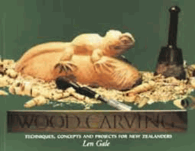 Wood Carving. Techniques, Concepts and Projects for New Zealanders by Gale, L.