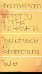 Triffst du Buddha unterwegs. Psychotherapie und Selbsterfahrung