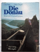Die Donau. Strom und Schicksal Europas