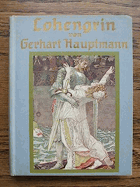 Lohengrin. Mit Bildern von Ferdinand Staeger Hauptmann, Gerhart  Verlag-Ullstein. Berlin. Pappband ...