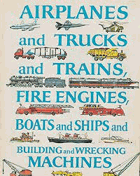 Airplanes And Trucks Trains Fire Engines Boats Ships Building and Wrecking Machines