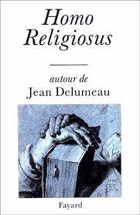 Homo religiosus - autour de Jean Delumeau