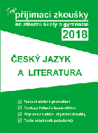 Tvoje přijímací zkoušky 2018 na střední školy a gymnázia - ČESKÝ JAZYK A LITERATURA