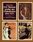 250 Meisterwerke der Plakatkunst 1896-1900. Vollständiger Katalog mit allen Tafeln und Texten der ...