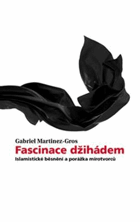 Fascinace džihádem - islamistické běsnění a porážka mírotvůrců