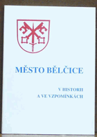 Město Bělčice v historii a ve vzpomínkách