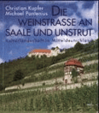 Die Weinstraße an Saale und Unstrut. Kulturlandschaft in Mitteldeutschland