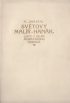 Světový malíř - Hanák M.F. Chvátal. Listy z dějin moravského baroku