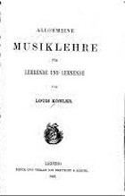 Allgemeine Musiklehre für Lehrende und Lernende. Köhler, Louis