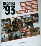 KRONIKA 1993 Nejzajímavější události roku slovem a obrazem