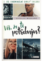 Víš, že tě potřebuju?