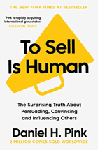 To Sell is Human - The Surprising Truth About Persuading, Convincing, and Influencing Others