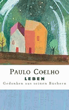 Leben. Gedanken aus seinen Büchern - Coelho, Paulo