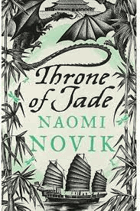 The Throne of Jade (Temeraire series book 2) - Novik, Naomi