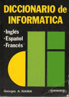 Diccionario de informática - inglés, espanol, francés - espanol, inglés, francés - francés, ...