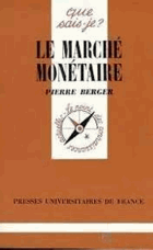 Le marché monétaire - Marché de l'argent à... de Pierre Berger